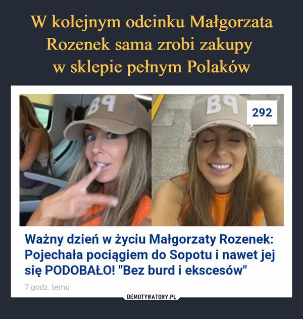  –  89BA 292Ważny dzień w życiu Małgorzaty Rozenek:Pojechała pociągiem do Sopotu i nawet jejsię PODOBAŁO! "Bez burd i ekscesów"7 godz. temu