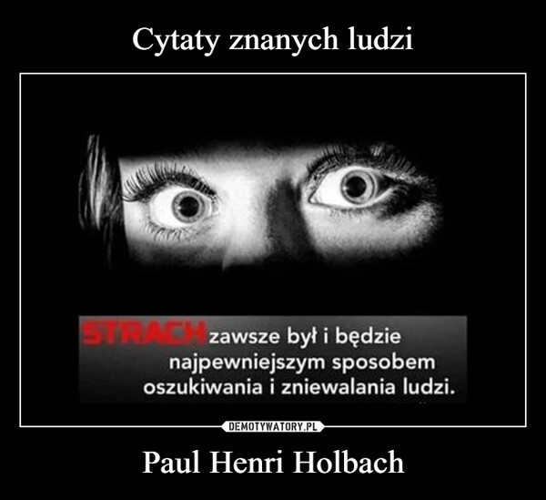 Cytaty znanych ludzi Paul Henri Holbach