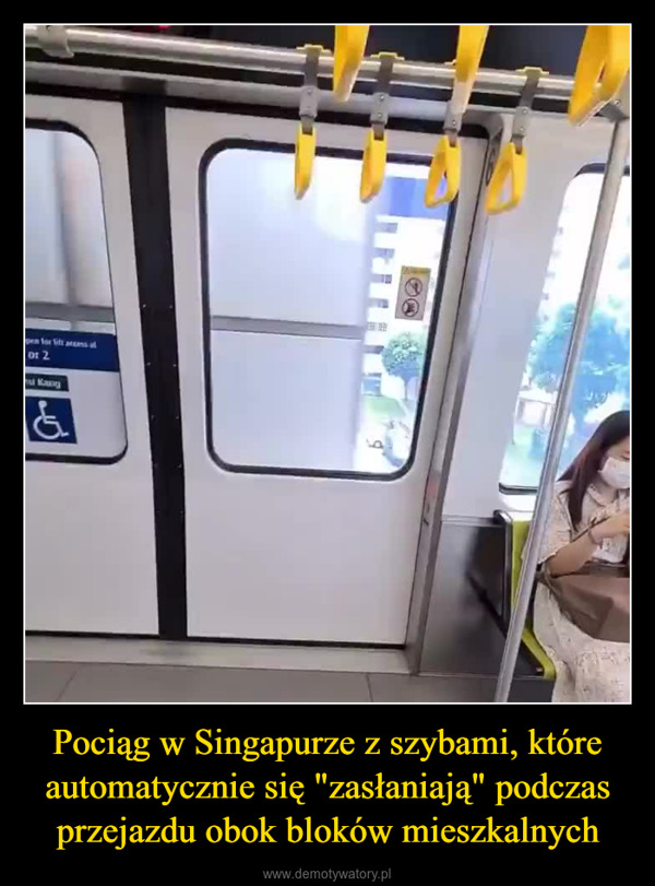 Pociąg w Singapurze z szybami, które automatycznie się "zasłaniają" podczas przejazdu obok bloków mieszkalnych –  pen for Sit access ator 2Kang&BO