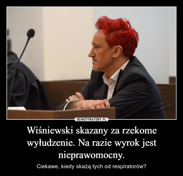 Wiśniewski skazany za rzekome wyłudzenie. Na razie wyrok jest nieprawomocny.