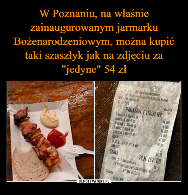 W Poznaniu, na właśnie zainaugurowanym jarmarku Bożenarodzeniowym, można kupić taki szaszłyk jak na zdjęciu za "jedyne" 54 zł