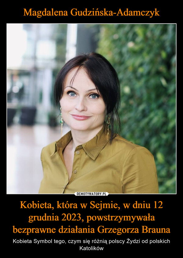 Magdalena Gudzińska-Adamczyk Kobieta, która w Sejmie, w dniu 12 grudnia 2023, powstrzymywała bezprawne działania Grzegorza Brauna