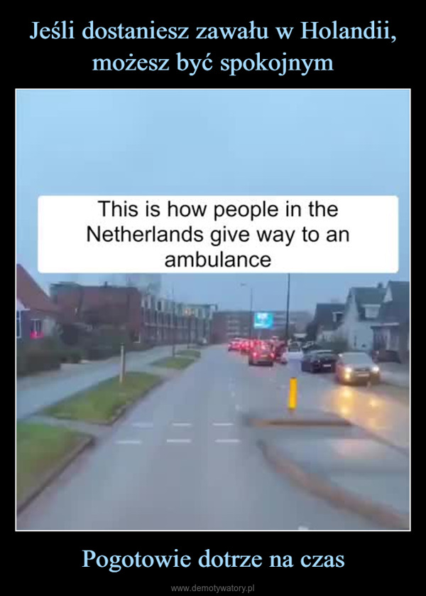 Pogotowie dotrze na czas –  This is how people in theNetherlands give way to anambulance