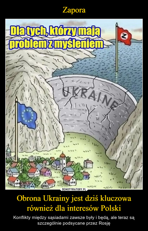 Obrona Ukrainy jest dziś kluczowa również dla interesów Polski – Konflikty między sąsiadami zawsze były i będą, ale teraz są szczególnie podsycane przez Rosję Dla tych, którzy mająproblem z myśleniemUPUROP4.S/LAYZRAINETY141Ng
