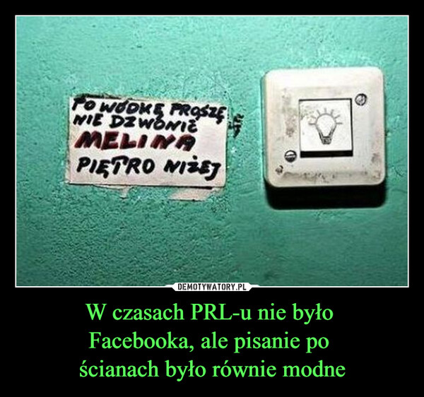 W czasach PRL-u nie było Facebooka, ale pisanie po ścianach było równie modne –  PO WOOKE PROSZĘNIE DZWONIEMELINAPIETRO NIŻEJ