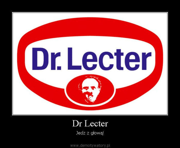 Dr Lecter – Jedz z głową!  